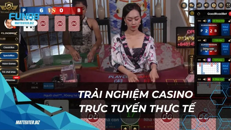 DG Palace tại Fun88 – Thiên đường giải trí casino trực tuyến 4 Trải nghiệm casino trực tuyến thực tế