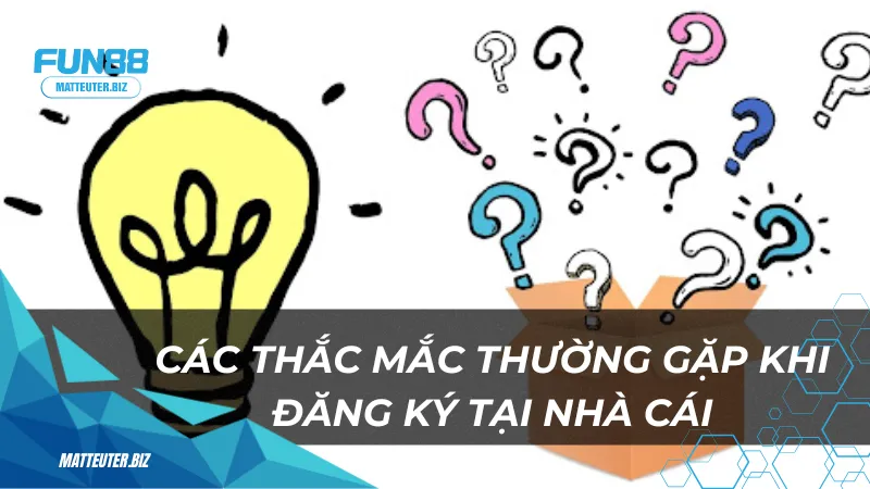 Hướng dẫn chi tiết cách đăng ký Fun88 chỉ trong 5 phút 2 Cac-thac-mac-thuong-gap-khi-dang-ky-tai-nha-cai_11_11zon
