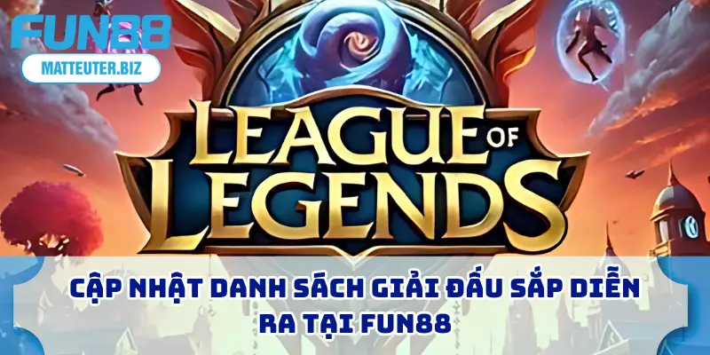 Cập nhật danh sách giải đấu sắp diễn ra tại FUN88