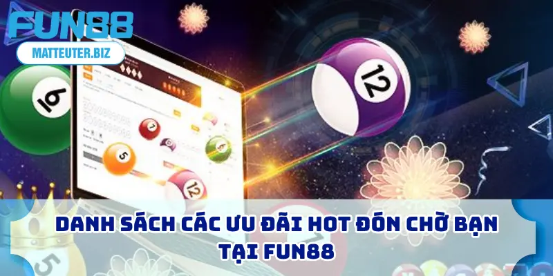 Danh sách các ưu đãi hot đón chờ bạn tại FUN88